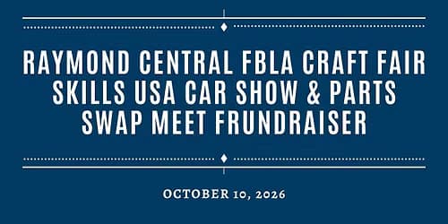 Raymond Central FBLA Craft Fair / Skills USA Car Show & Parts SWAP Meet Frundraiser