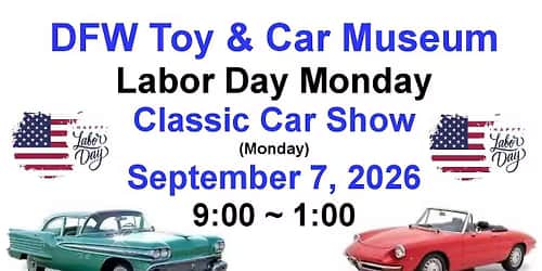DFW Toy & Car Museum Labor Day Monday Classic Car Show