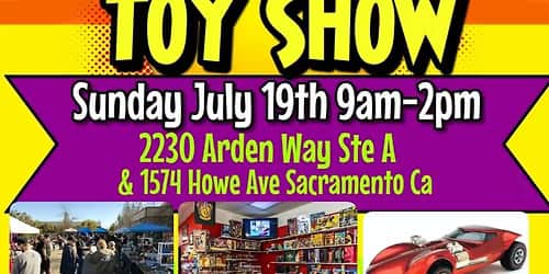 Sacramento Toy Show & Swap Meet Sunday July 19th