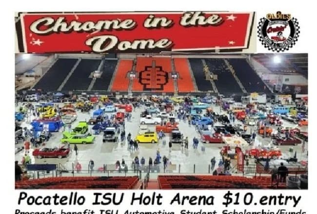 Chrome in the Dome, 19th ANNUAL, Pocatello I.S.U Arena, 550 Memorial Drive, Pocatello Idaho