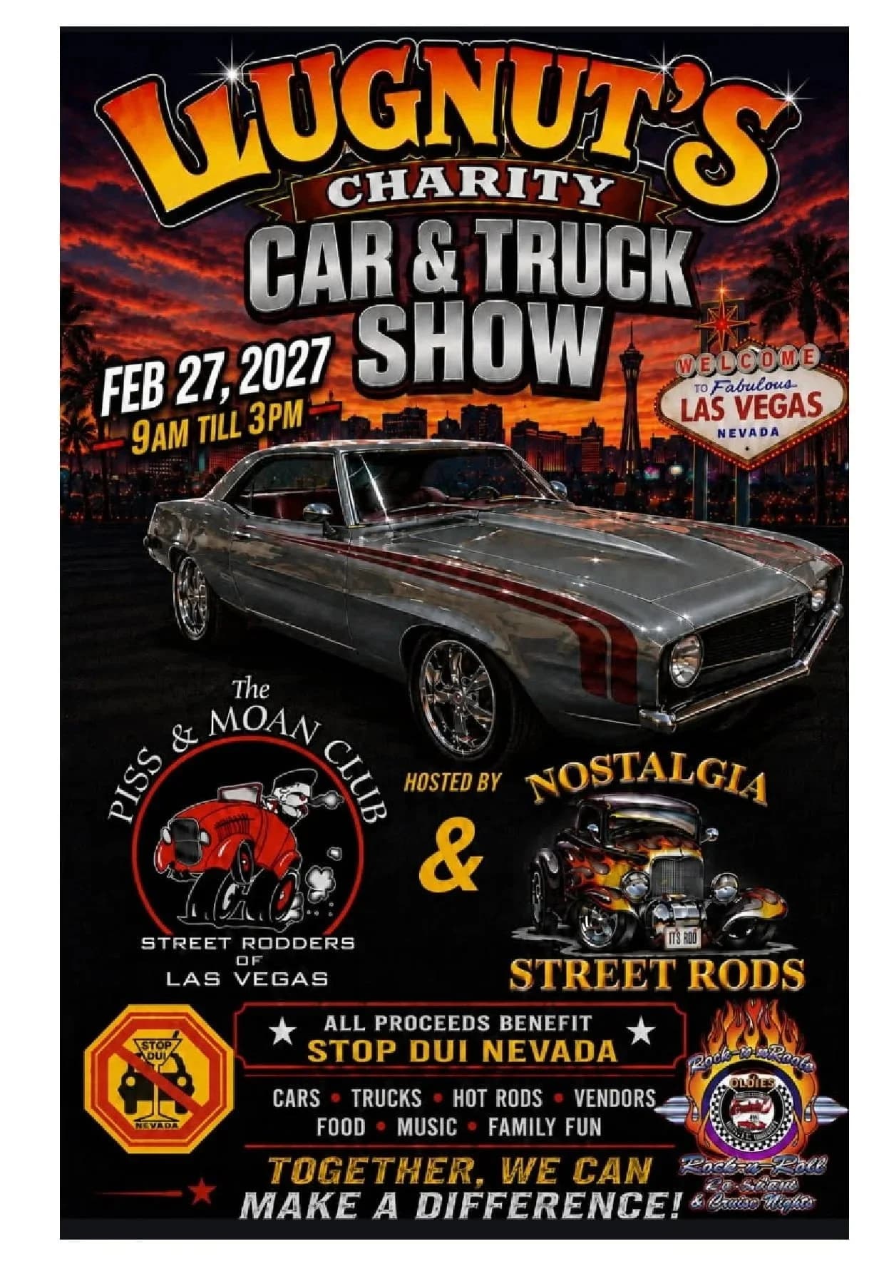 February 27, Las Vegas Nevada, Nostalgia Street Rods & "The Lugnut" Annual Charity Car Show, ALL Proceeds donated to Stop DUI of Nevada.. 5375 Cameron Street, 702-876-3652