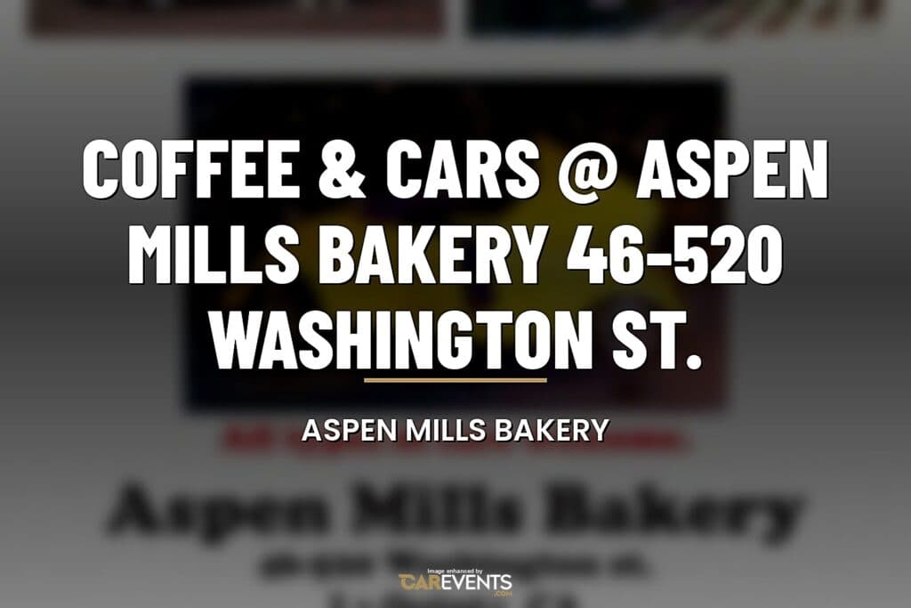 Coffee & Cars @ Aspen Mills Bakery 46-520 Washington St.